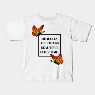 He Makes All Things Beautiful In His Time. Kids T-Shirt